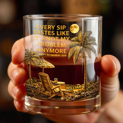Every Sip Tastes Like It's Not My Problem Anymore, Palm Trees and Sunset - Personalized Custom Whiskey Glass - RETIRE024_RWG