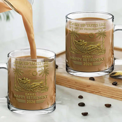 Every Sip Tastes Like It's Not My Problem Anymore Retirement Palm Tree Hammock - Personalized Custom Glass Mug - RETIRE026_GLM