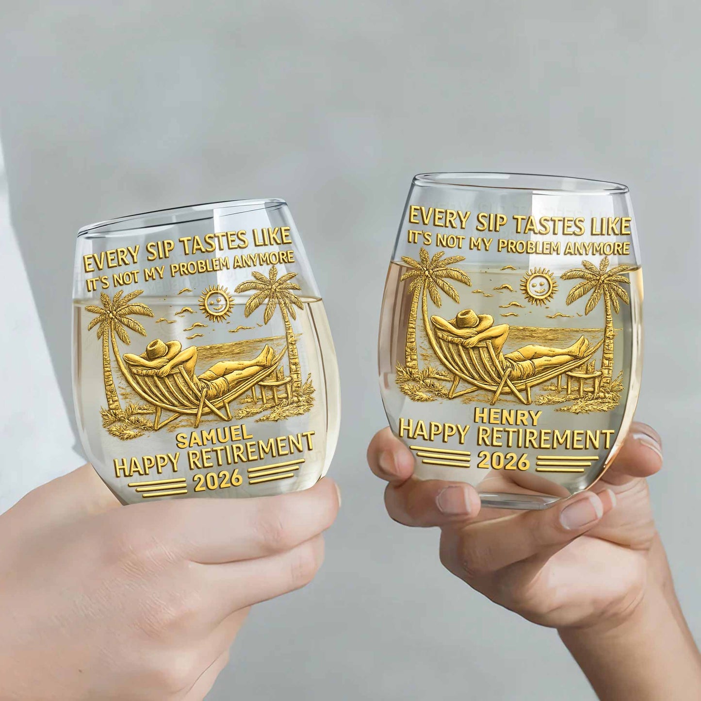 Every Sip Tastes Like Its Not My Problem Anymore Happy Retirement Palm Trees - Personalized Stemless Wine Glass - RETIRE026_WIGL