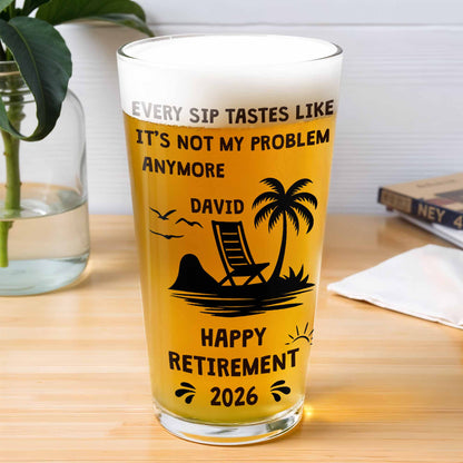 Every Sip Tastes Like Not My Problem Anymore Happy Retirement Beach Scene