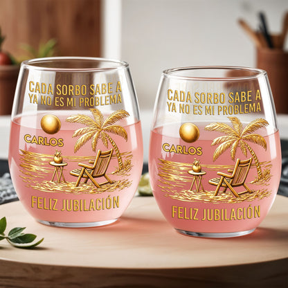 Cada Sorbo Sabe A Ya No Es Mi Problema Feliz Jubilación Palm Tree Beach - Personalized Stemless Wine Glass - RETIRE036_WIGL