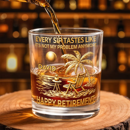 Every Sip Tastes Like It Is Not My Problem Anymore Retirement Beach Chair