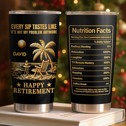 Every Sip Tastes Like It Is Not My Problem Anymore Happy Retirement Palm Tree Beach