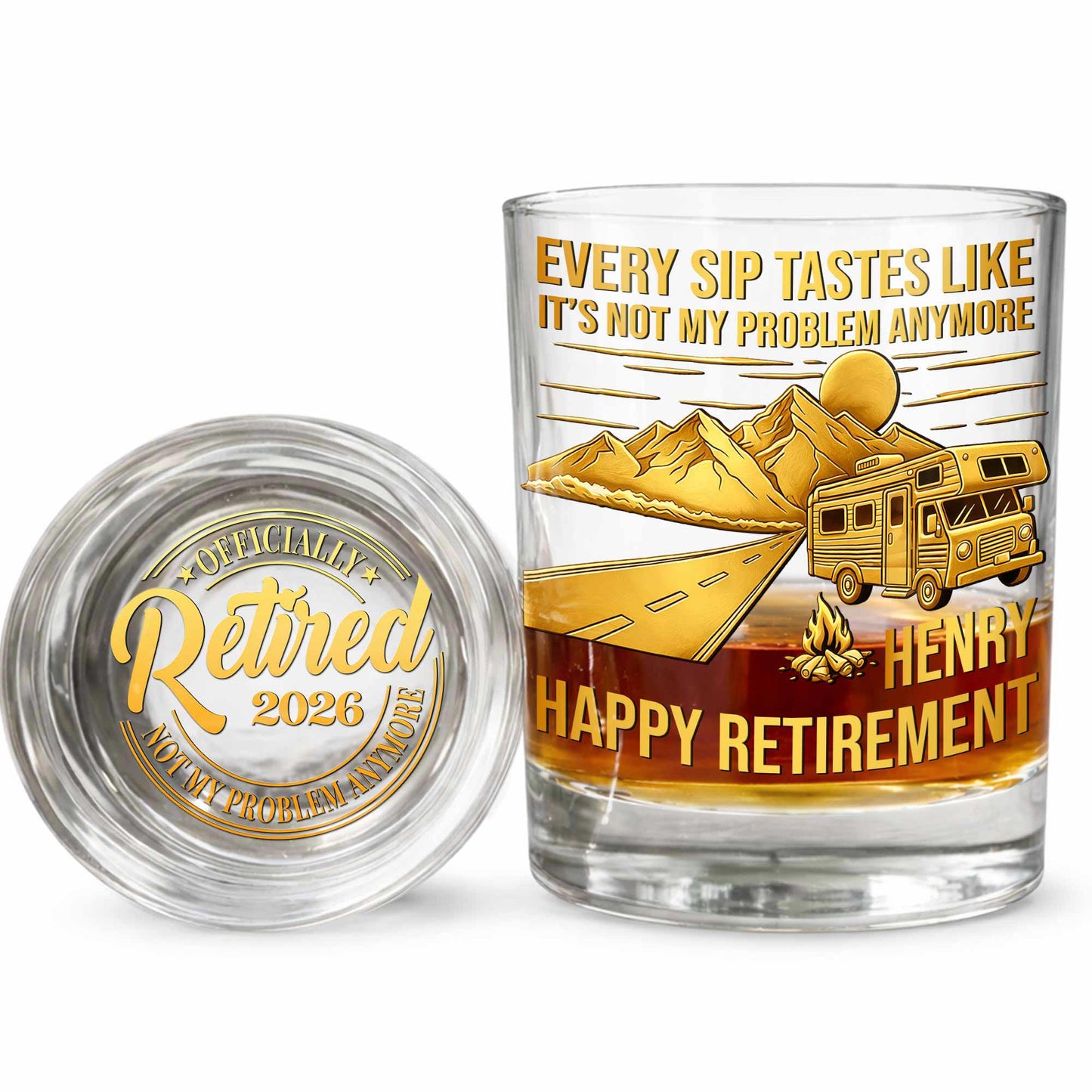 Every Sip Tastes Like It's Not My Problem Anymore RV Camper - Personalized Whiskey Glass - RETIRE066_PRIWI