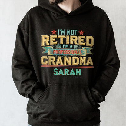 I'm Not Retired I'm A Professional Grandma Grandpa With 3D Embroidery - Personalized Custom Unisex T-shirt, Hoodie - RETIRE110_BBAS