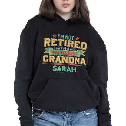 I'm Not Retired I'm A Professional Grandma Grandpa With 3D Embroidery - Personalized Custom Unisex T-shirt, Hoodie - RETIRE110_BBAS