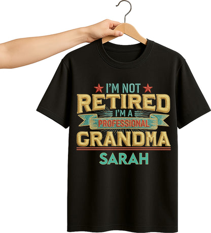 I'm Not Retired I'm A Professional Grandma Grandpa With 3D Embroidery - Personalized Custom Unisex T-shirt, Hoodie - RETIRE110_BBAS