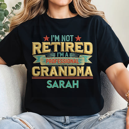 I'm Not Retired I'm A Professional Grandma Grandpa With 3D Embroidery - Personalized Custom Unisex T-shirt, Hoodie - RETIRE110_BBAS