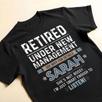 Retired Under New Management See Wife For Details Typography Stars - Personalized Custom Unisex T-shirt, Hoodie - RETIRE121_BBAS