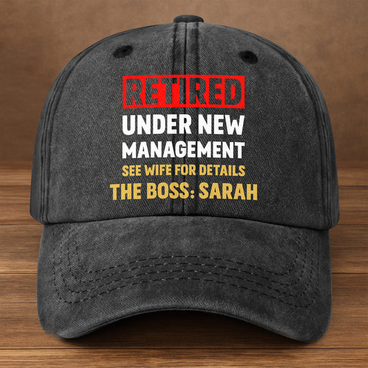 Retired Under New Management See Wife For Details The Boss Typography - Personalized Custom Washed Denim Cap - RETIRE122_WDCAP