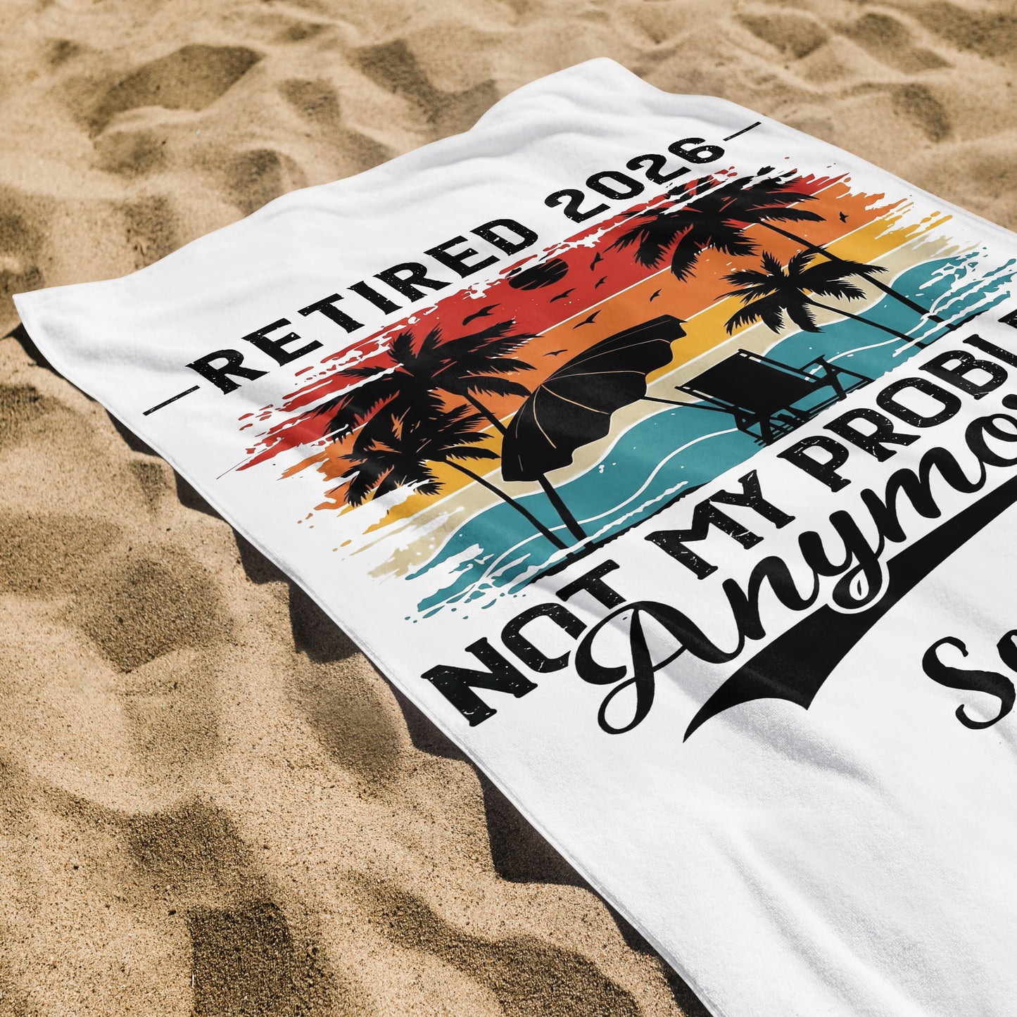Retired Not My Problem Anymore Palm Trees Beach Sunset - Personalized Beach Towel - RETIRE147_BETO