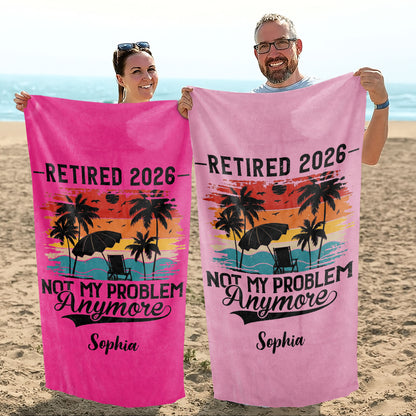 Retired Not My Problem Anymore Palm Trees Beach Sunset - Personalized Beach Towel - RETIRE147_BETO