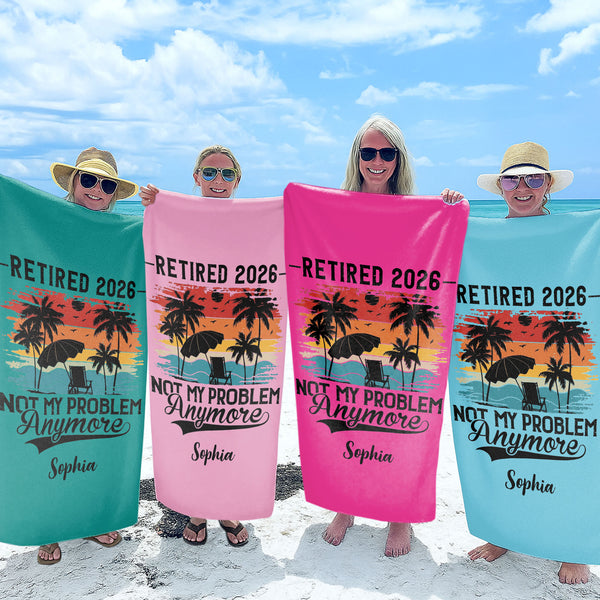 Retired Not My Problem Anymore Palm Trees Beach Sunset - Personalized Beach Towel - RETIRE147_BETO