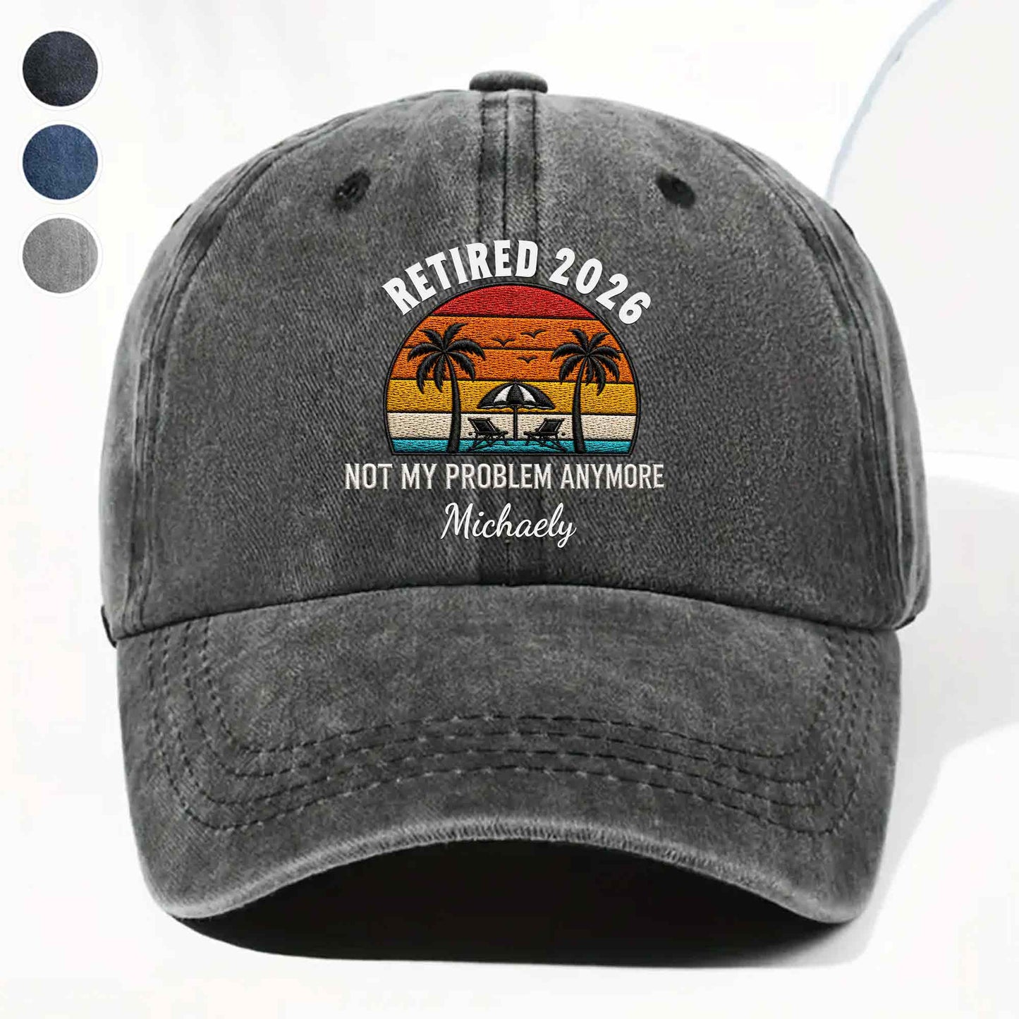 Not My Problem Anymore Retirement Palm Trees Beach Sunset - Personalized Custom Washed Denim Cap - RETIRE156_WDCAP