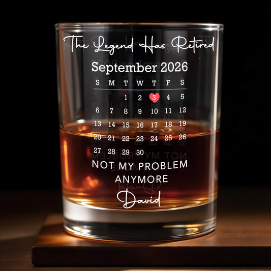 The Legend Has Retired Not My Problem Anymore Calendar Heart - Personalized Custom Whiskey Glass - RETIRE248_RWG