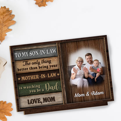 To My Son-In-Law, Watching You Be A Dad Wood Plaque