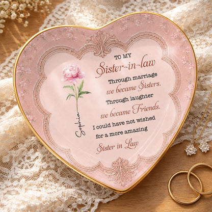To My Sister In Law Through Marriage We Became Sisters Birth Flower - Personalized Custom Jewelry Dish, Ceramic Dish, Heart Shape - SILA119_HCRF
