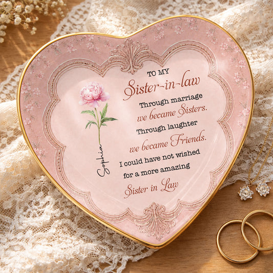 To My Sister In Law Through Marriage We Became Sisters Birth Flower - Personalized Custom Jewelry Dish, Ceramic Dish, Heart Shape - SILA119_HCRF