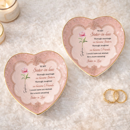 To My Sister In Law Through Marriage We Became Sisters Birth Flower - Personalized Custom Jewelry Dish, Ceramic Dish, Heart Shape - SILA119_HCRF