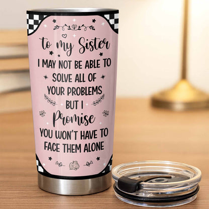 Life Is Tough But So Are You, Sisterhood and Support Tumbler