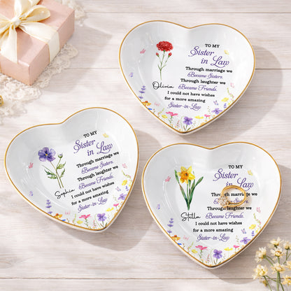 To My Sister In Law Through Marriage We Became Sisters Birth Month Flower - Personalized Custom Jewelry Dish, Ceramic Dish, Heart Shape - SIS062_HCRF