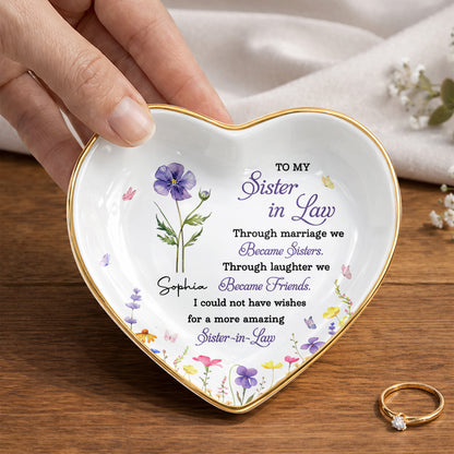 To My Sister In Law Through Marriage We Became Sisters Birth Month Flower - Personalized Custom Jewelry Dish, Ceramic Dish, Heart Shape - SIS062_HCRF