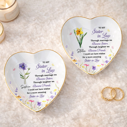 To My Sister In Law Through Marriage We Became Sisters Birth Month Flower - Personalized Custom Jewelry Dish, Ceramic Dish, Heart Shape - SIS062_HCRF