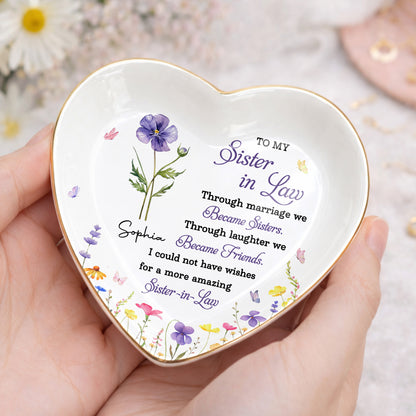 To My Sister In Law Through Marriage We Became Sisters Birth Month Flower - Personalized Custom Jewelry Dish, Ceramic Dish, Heart Shape - SIS062_HCRF