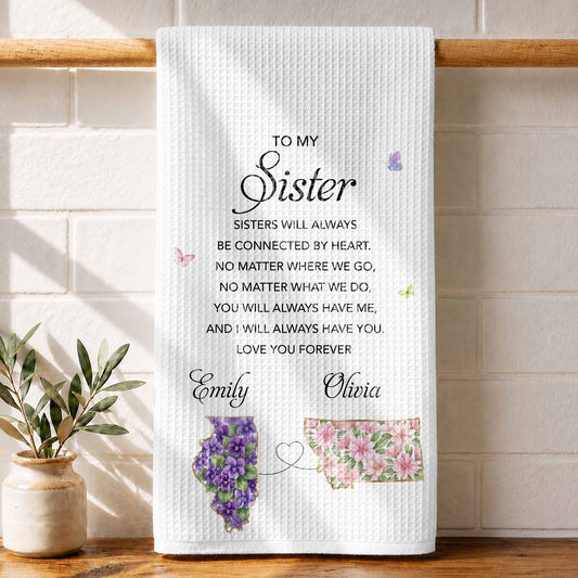 To My Sister Connected By Heart State Flowers Butterflies - Personalized Kitchen Towel - SIS106_TOWL