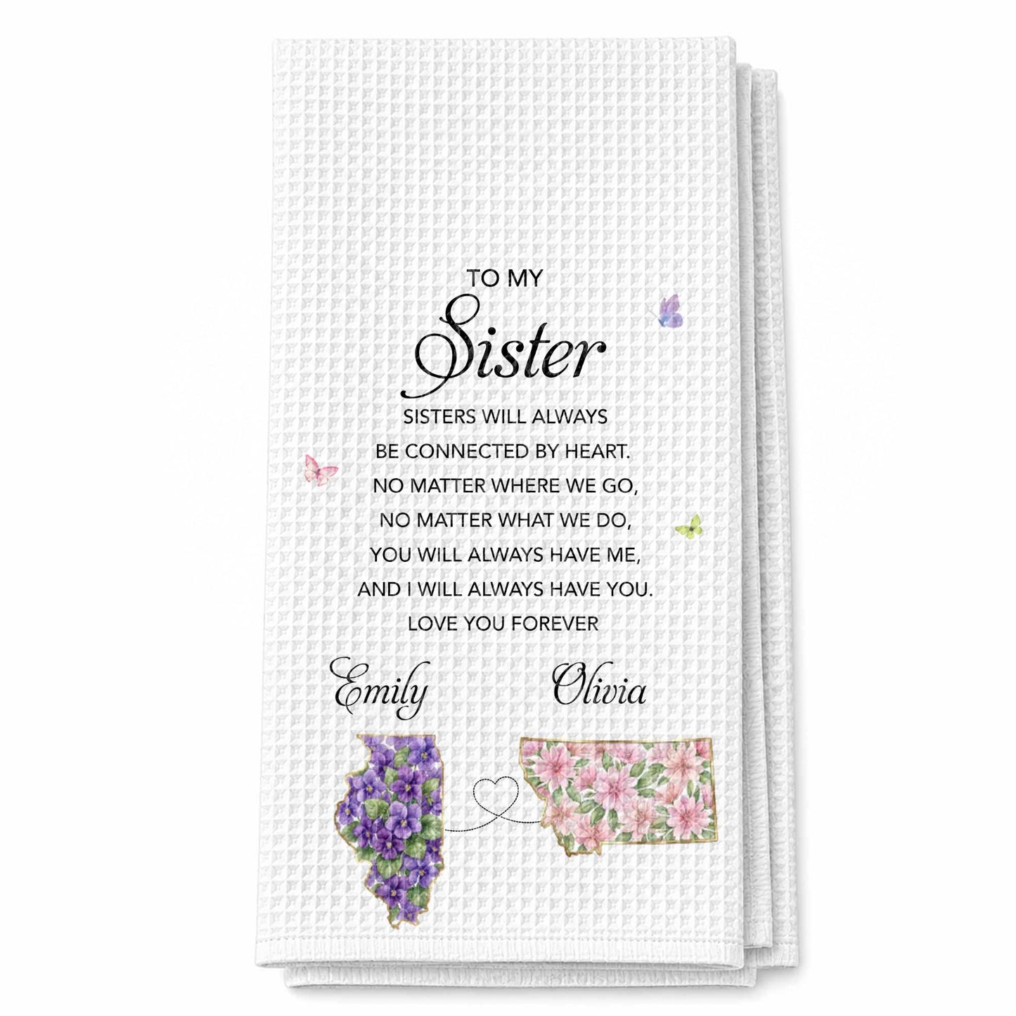 To My Sister Connected By Heart State Flowers Butterflies - Personalized Kitchen Towel - SIS106_TOWL