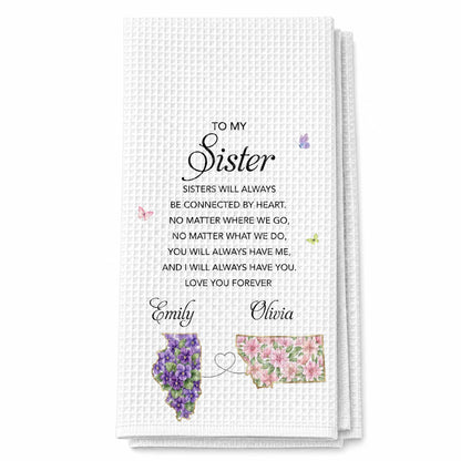 To My Sister Connected By Heart State Flowers Butterflies - Personalized Kitchen Towel - SIS106_TOWL