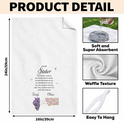 To My Sister Connected By Heart State Flowers Butterflies - Personalized Kitchen Towel - SIS106_TOWL