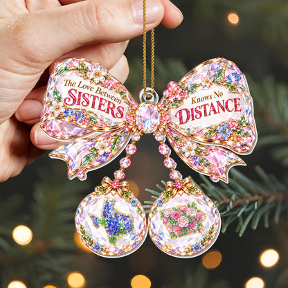 The Love Between Sisters Knows No Distance Crystal Bow With States - Personalized Custom Acrylic Ornament, Christmas Gift - SIS253_ACO