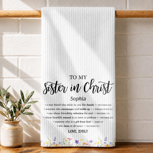 To My Sister In Christ Religious Scripture And Wildflowers - Personalized Kitchen Towel - SIS285_TOWL
