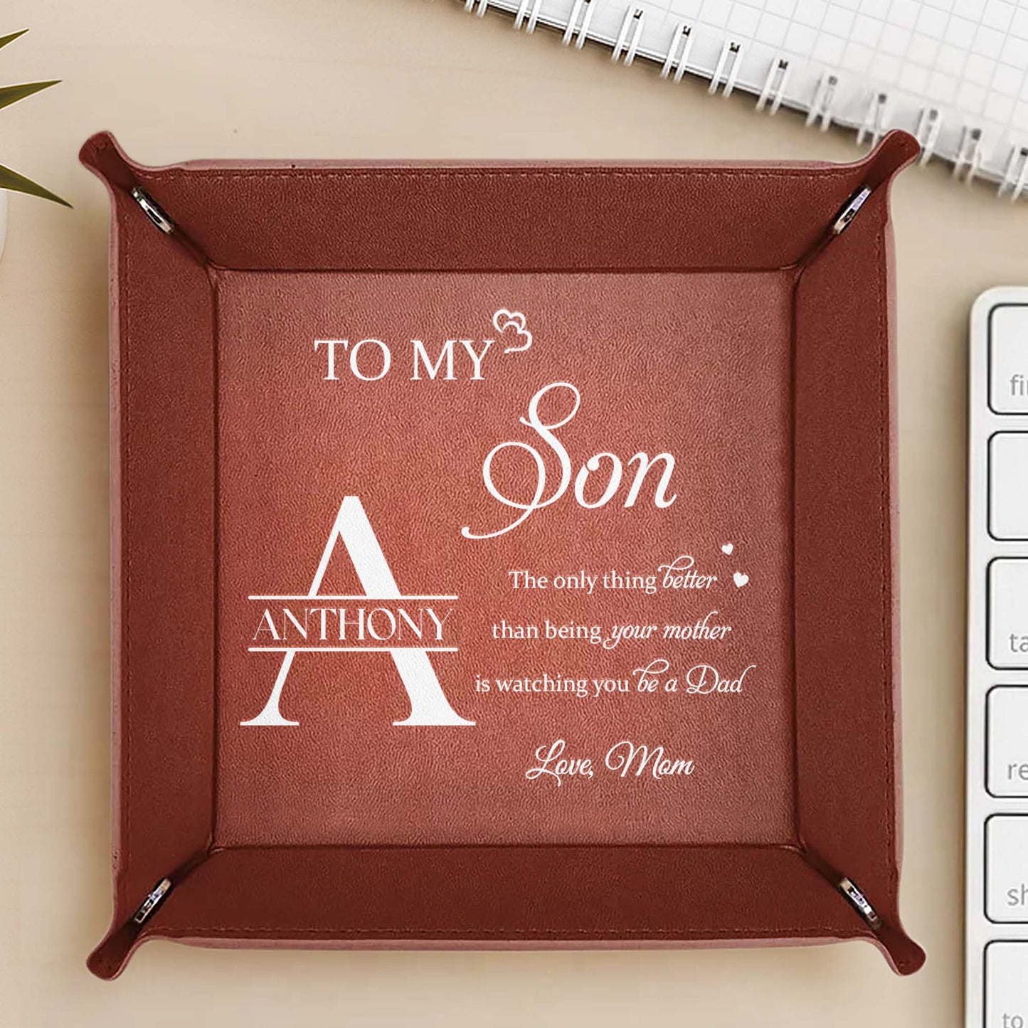 To My Son, The only thing better than being your mother is watching you be a Dad, Leather Tray