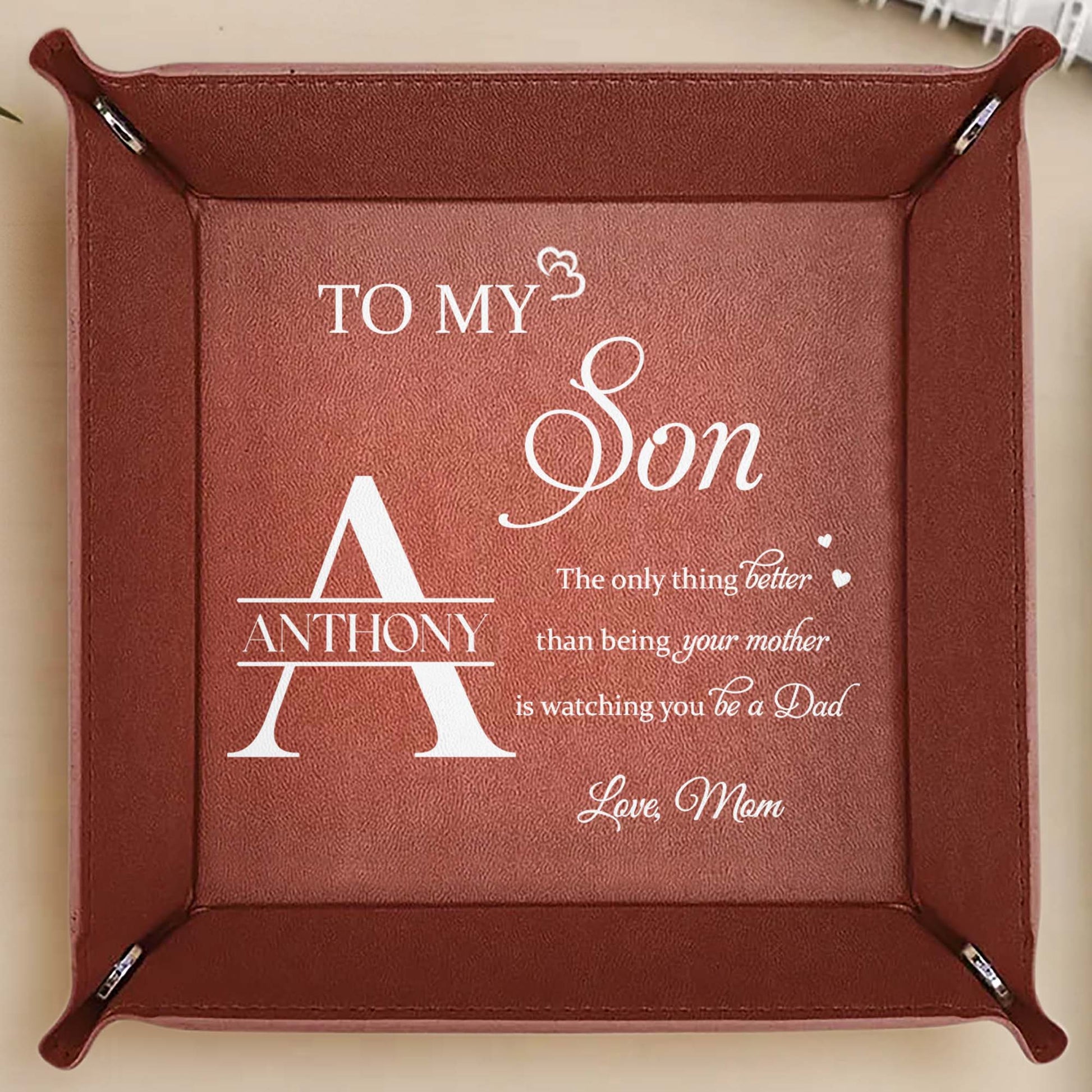 To My Son, The only thing better than being your mother is watching you be a Dad, Leather Tray