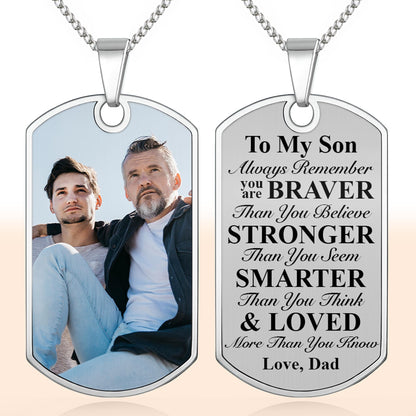 To My Son Always Remember You Are Braver, Dog Tag, Photo