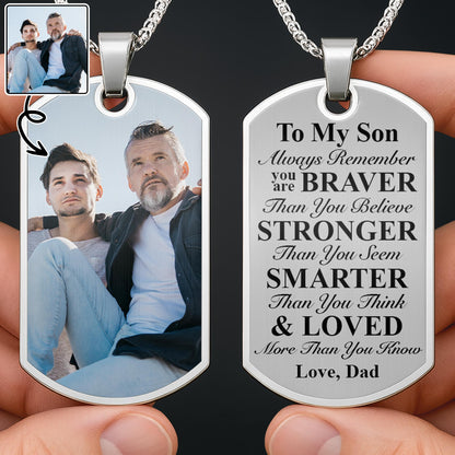 To My Son Always Remember You Are Braver, Dog Tag, Photo
