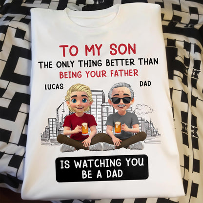 To My Son The Only Thing Better Than Being Your Father, Father And Son With Glasses