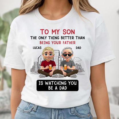 To My Son The Only Thing Better Than Being Your Father, Father And Son With Glasses