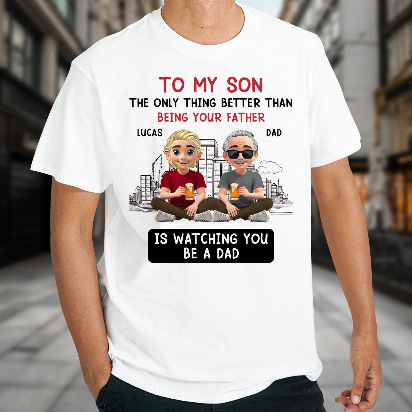 To My Son The Only Thing Better Than Being Your Father, Father And Son With Glasses