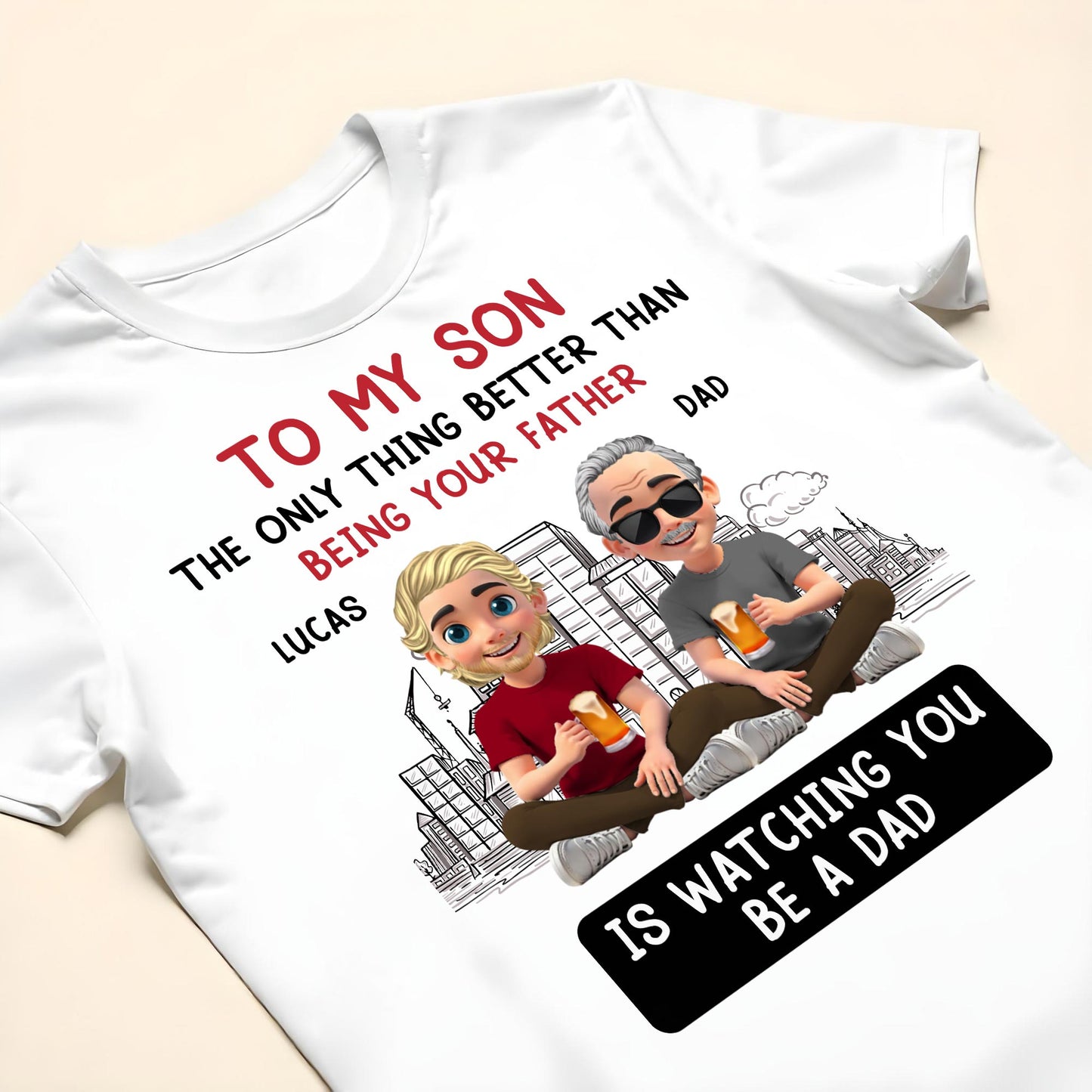 To My Son The Only Thing Better Than Being Your Father, Father And Son With Glasses