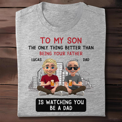 To My Son The Only Thing Better Than Being Your Father, Father And Son With Glasses