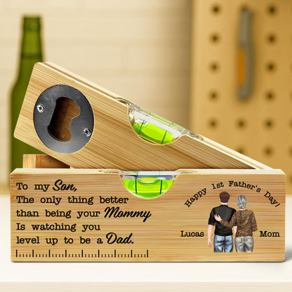 To My Son, The Only Thing Better Than Being Your Mommy, Spirit Level and Bottle Opener