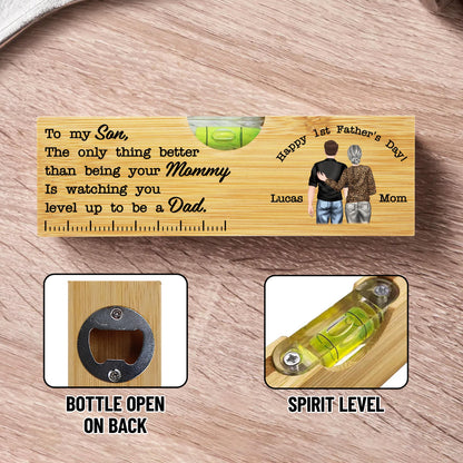 To My Son, The Only Thing Better Than Being Your Mommy, Spirit Level and Bottle Opener