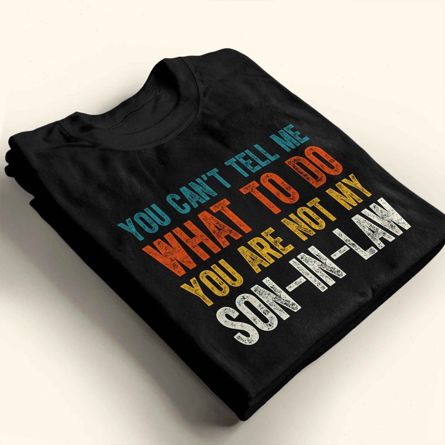 You Can't Tell Me What To Do You Are Not My Son-In-Law