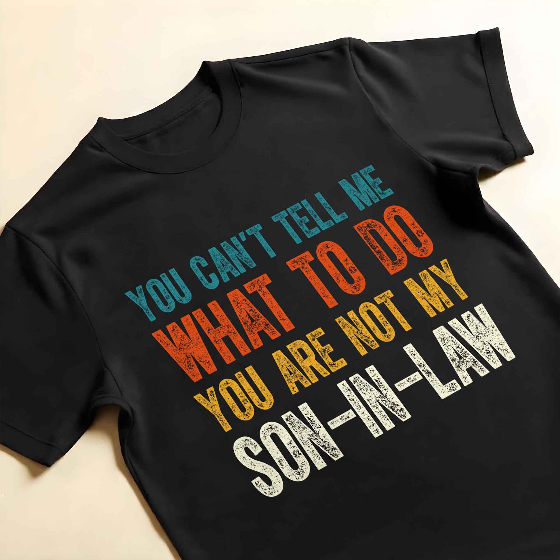 You Can't Tell Me What To Do You Are Not My Son-In-Law