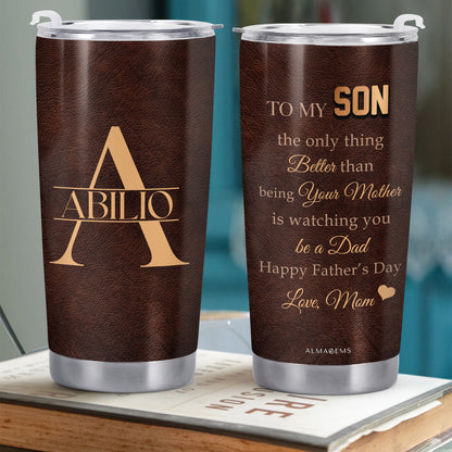 To My Son, The Only Thing Better Than Being Your Mother, Leather Texture and Heart - Personalized Custom Stainless Steel Tumbler 20oz 30oz - SON045_TB