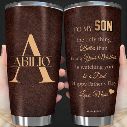 To My Son, The Only Thing Better Than Being Your Mother, Leather Texture and Heart - Personalized Custom Stainless Steel Tumbler 20oz 30oz - SON045_TB