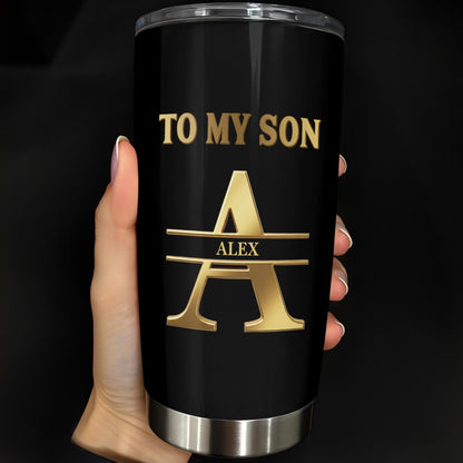To My Son I Want You To Believe Deep In Your Heart Gold Alphabet Letter - Personalized Custom Stainless Steel Tumbler 20oz - SON259_USTUM